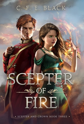 Scepter of Fire: Scepter and Crown Book Three - Black, C F E
