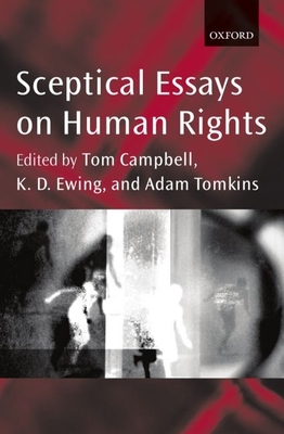 Sceptical Essays on Human Rights P/B Edn. - Campbell, Tom (Editor), and Ewing, K D (Editor), and Tomkins, Adam (Editor)