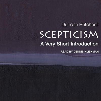 Scepticism: A Very Short Introduction - Pritchard, Duncan, and Kleinman, Dennis (Read by)