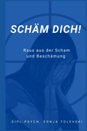 Schm dich!: Raus aus der Scham und Beschmung