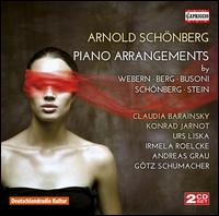 Schnberg: Piano Arrangements by Webern, Berg, Busoni, Schnberg, Stein - Claudia Barainsky (soprano); GrauSchumacher Piano Duo; Irmela Roelcke (piano); Konrad Jarnot (baritone); Urs Liska (piano)