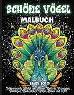 Schne Vgel Malbuch: Ein Malbuch f?r Erwachsene mit entspannenden Bildern von Pfauen, Kolibris, Papageien, Flamingos, Rotkehlchen, Adlern, Eulen und mehr!