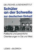 Sch?ler an der Schwelle zur deutschen Einheit: Politische und persnliche Orientierungen in Ost und West