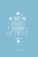 Sch?lerkalender 2019/20 THERE IS ALWAYS A REASON TO SMILE: Schulplaner, Kalender, Planer, Semesterplaner f?r Ausbildung oder Studium 2019 2020