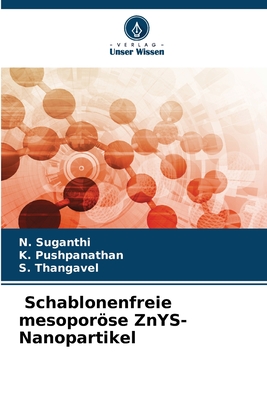 Schablonenfreie mesoporse ZnYS-Nanopartikel - Suganthi, N, and Pushpanathan, K, and Thangavel, S