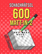 Schachr?tsel 600 Matt in 2: Einzigartige Matt-in-zwei-Z?gen Schachr?tsel mit Lsungen