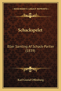 Schackspelet: Eller Samling Af Schack-Partier (1839)