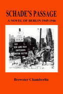 Schade's Passage: A Novel of Berlin 1945-1946