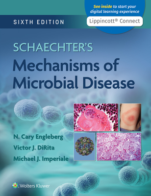 Schaechter's Mechanisms of Microbial Disease - Engleberg, N Cary, MD, and DiRita, Victor, PhD (Editor), and Imperiale, Michael (Editor)