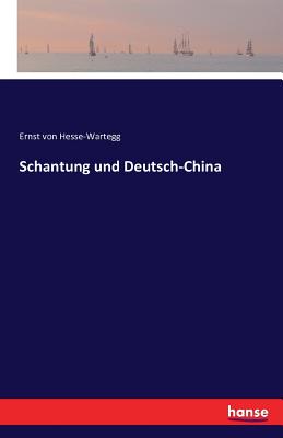 Schantung und Deutsch-China - Von Hesse-Wartegg, Ernst