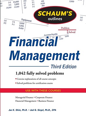 Schaum's Outline of Financial Management, Third Edition - Shim, Jae, and Siegel, Joel