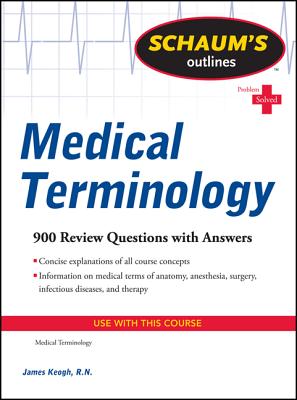 Schaum's Outline of Medical Terminology - Keogh, Jim