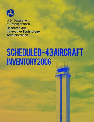 Schedule B-43 Aircraft Inventory-2006 - U S Department of Transportation