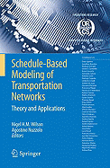 Schedule-Based Modeling of Transportation Networks: Theory and Applications