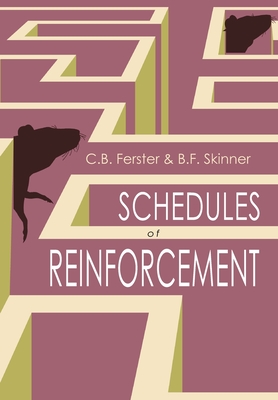 Schedules of Reinforcement - Ferster, C B, and Skinner, B F