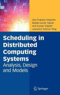 Scheduling in Distributed Computing Systems: Analysis, Design and Models