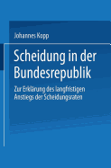 Scheidung in Der Bundesrepublik: Zur Erklrung Des Langfristigen Anstiegs Der Scheidungsraten