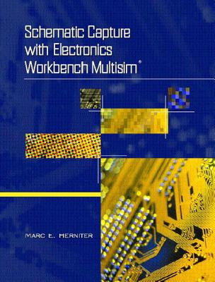 Schematic Capture with Electronics Workbench Multisim - Herniter, Marc E