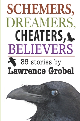 Schemers, Dreamers, Cheaters, Believers: Stories written during the 2020 pandemic - Grobel, Lawrence