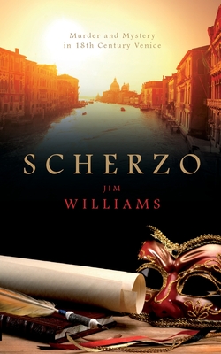 Scherzo: Murder and Mystery in 18th Century Venice - Williams, Jim