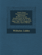 Schets Eener Kunstgeschiedenis (Bouwkunst, Beeldhouwkunst, Schilderkunst En Muziek) Van de Oudheid Tot in Onze Dagen: Naar Het Hoogduitsch - Primary S - Lubke, Wilhelm, Dr.