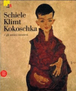 Schiele, Klimt, Kokoschka E Gli Amici Viennesi