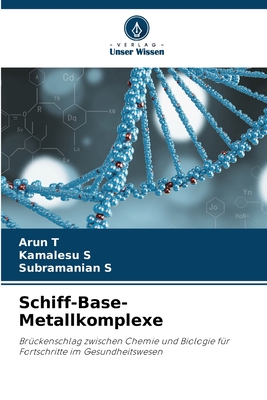 Schiff-Base-Metallkomplexe - T, Arun, and S, Kamalesu, and S, Subramanian