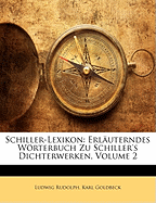 Schiller-Lexikon: Erluterndes Wrterbuch zu Schiller's Dichterwerken