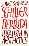 Schiller to Derrida: Idealism in Aesthetics
