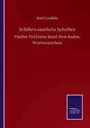 Schillers smtliche Schriften: Fnfter Teil Erster Band: Dom Karlos, Wortverzeichnis