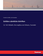 Schillers s?mtliche Schriften: 13. Teil: Mcbeth, Die Jungfrau von Orleans, Turandot