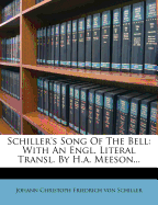 Schiller's Song of the Bell: With an Engl. Literal Transl. by H.A. Meeson