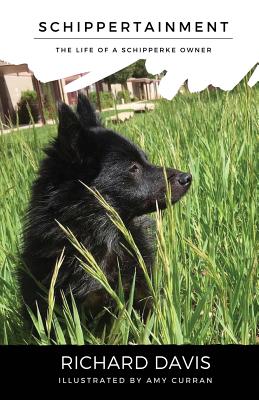 Schippertainment: Life as a Schipperke Owner - Davis, Richard