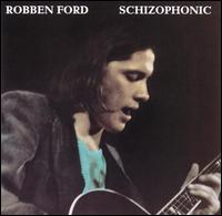 Schizophonic - Robben Ford