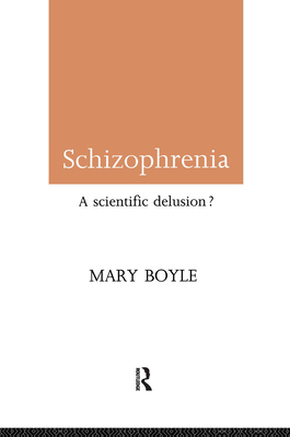 Schizophrenia: A Scientific Delusion - Boyle, Mary