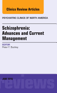 Schizophrenia: Advances and Current Management, an Issue of Psychiatric Clinics of North America: Volume 39-2
