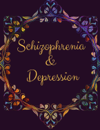 Schizophrenia and Depression Workbook: Ideal and Perfect Gift Schizophrenia and Depression Workbook - Best gift for You, Parent, Wife, Husband, Boyfriend, Girlfriend- Gift Workbook and Notebook- Best Gift Ever