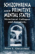 Schizophrenia and Primitive Mental States: Structural Collapse and Creativity
