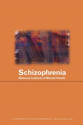 Schizophrenia - Health, National Institutes of, and Mental Health, National Institute of, and Human Services, U S Department