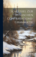 Schlssel Zur Russischen Conversations-Grammatik