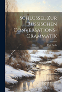 Schlssel Zur Russischen Conversations-Grammatik