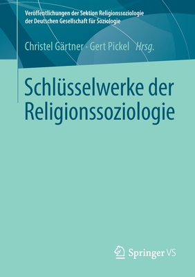 Schlsselwerke Der Religionssoziologie - Grtner, Christel (Editor), and Pickel, Gert (Editor)