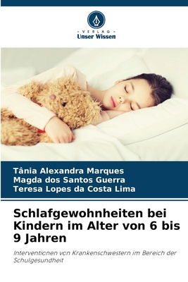 Schlafgewohnheiten bei Kindern im Alter von 6 bis 9 Jahren - Marques, T?nia Alexandra, and Dos Santos Guerra, Magda, and Lopes Da Costa Lima, Teresa