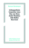 Schlangenlinien / Serpentine Lines: Max Von Moos, Andr Thomkins, Aldo Walker, Max Ernst