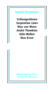 Schlangenlinien/Serpentine Lines: Max Von Moos, Andre Thomkins, Aldo Walker, Max Ernst