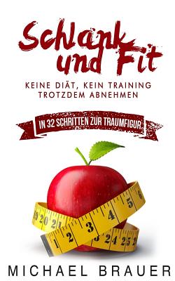 Schlank Und Fit: Keine Di?t, Kein Training - Trotzdem Abnehmen - Brauer, Michael