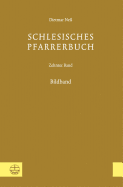 Schlesisches Pfarrerbuch: Zehnter Band: Bildband