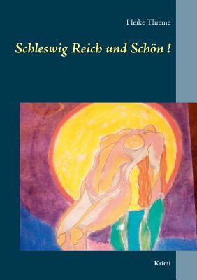 Schleswig Reich und Schn!: Krimi - Thieme, Heike