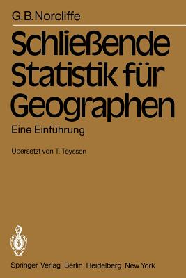 Schlie?ende Statistik f?r Geographen: Eine Einf?hrung - Norcliffe, G.B., and Teyssen, T. (Translated by)