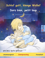 Schlof gutt, klenge Wollef - Dors bien, petit loup (L?tzebuergesch - Frans?isch): Zweesproochegt Kannerbuch